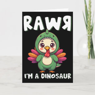Thanksgiving Dinosaur Turkey Rawr I'm A Dinosaur K Card