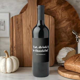 Thanksgiving Eat, Drink & Be Thankful Wine Label