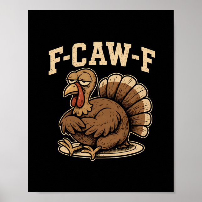 Thanksgiving F Caw F Turkey Funny Fcawf Gobble Fca Poster (Front)
