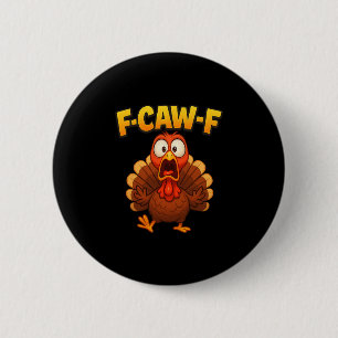 Thanksgiving F-caw-f Turkey Meme Funny Turkey Humo 6 Cm Round Badge