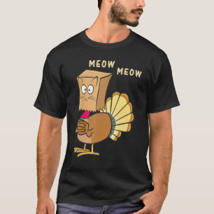 Thanksgiving Fake Cat Meow Thanksgiving Turkey. T-Shirt