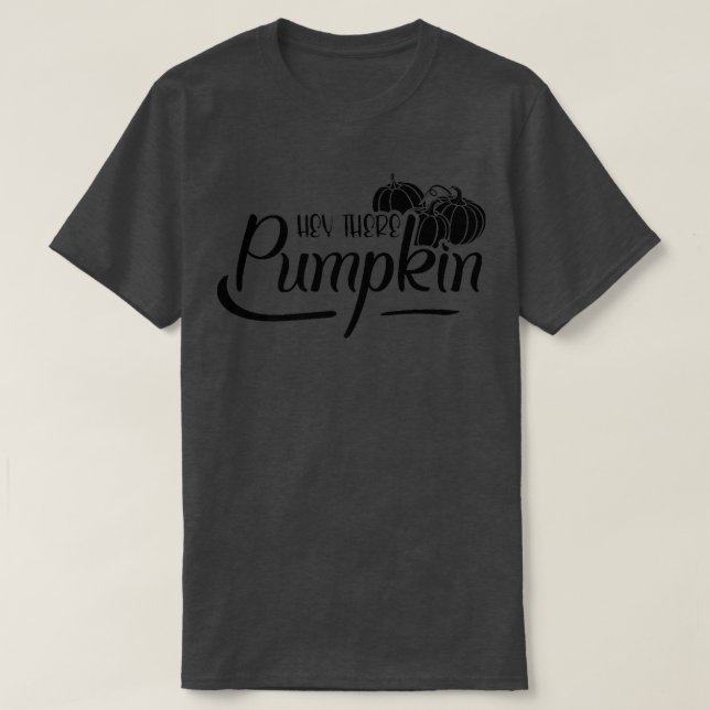 Thanksgiving Fall Autumn Halloween  Hey There Pump T-Shirt (Design Front)
