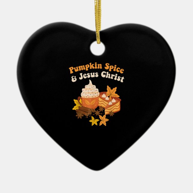 Thanksgiving Fall Season Pumpkin Spice And Jesus C Ceramic Ornament (Front)