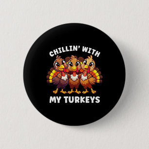 Thanksgiving Family Chillin With My Turkeys Funny  6 Cm Round Badge