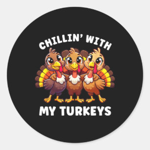 Thanksgiving Family Chillin With My Turkeys Funny Classic Round Sticker