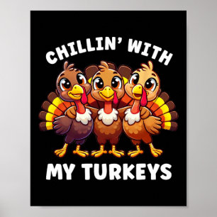 Thanksgiving Family Chillin With My Turkeys Funny Poster