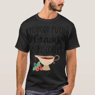 Thanksgiving Family Matching Nobody Puts Gravy In T-Shirt