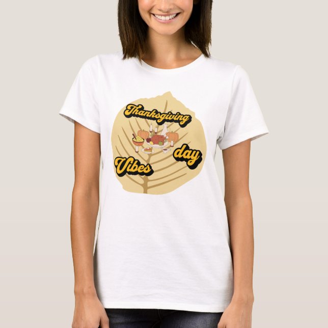 Thanksgiving Feast Vibes Holiday Dinner design T-S T-Shirt (Front)
