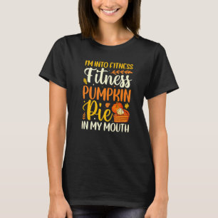 Thanksgiving Fitness Pumpkin Pie Friendsgiving T-Shirt