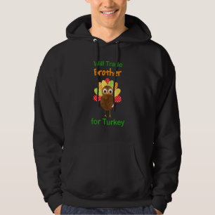 thanksgiving for Kids Will Trade Brother for Turke Hoodie