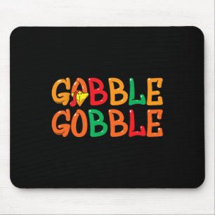Thanksgiving for Men Women Turkey Day Gobble Gobbl Mouse Pad