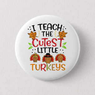 Thanksgiving For Teachers I Teach The Cutest Littl 6 Cm Round Badge