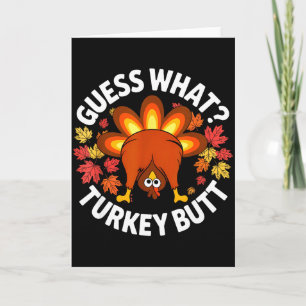 Thanksgiving Funny Guess What Turkey Butt Funny Tu Card