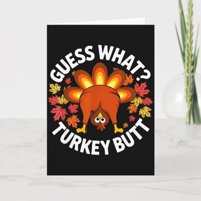 Thanksgiving Funny Guess What Turkey Butt Funny Tu Card (Front)