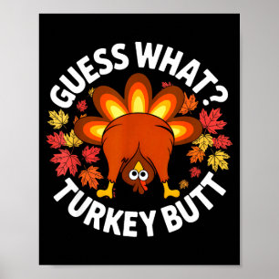 Thanksgiving Funny Guess What Turkey Butt Funny Tu Poster