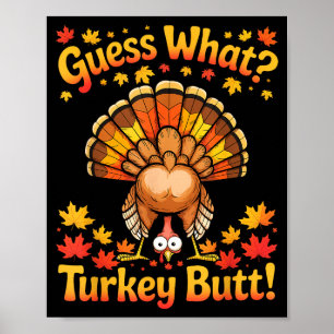 Thanksgiving Funny Guess What Turkey Butt Funny Tu Poster