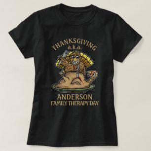 Thanksgiving Funny Turkey Family Name Therapy Day T-Shirt