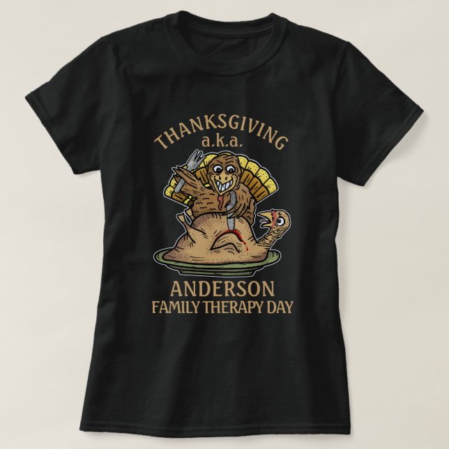 Thanksgiving Funny Turkey Family Name Therapy Day T-Shirt (Design Front)