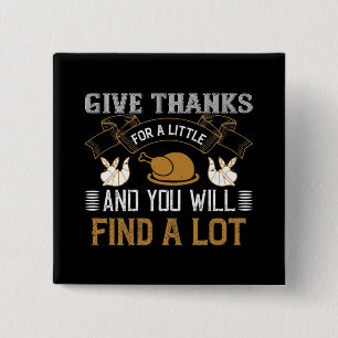 Thanksgiving - Give Thanks For A Little 15 Cm Square Badge