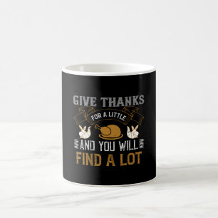 Thanksgiving - Give Thanks For A Little Coffee Mug