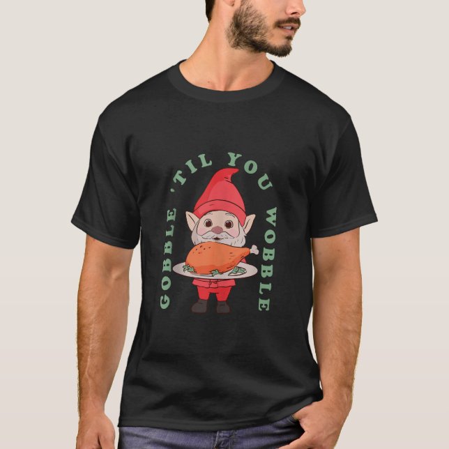 Thanksgiving Gnome Holding a Turkey Leg Thanksgivi T-Shirt (Front)