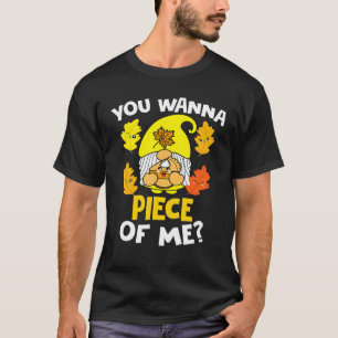 Thanksgiving Gnome Pumpkin Pie You Wanna Piece Of T-Shirt