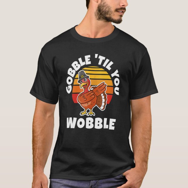 Thanksgiving Gobble 'Til You Wobble Dabbing Turkey T-Shirt (Front)