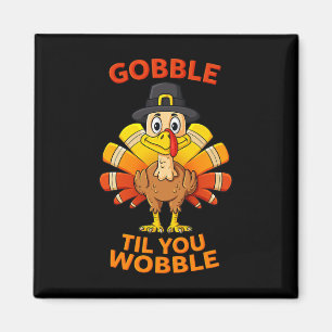 Thanksgiving Gobble Til You Wobble Turkey Boys Gir Magnet