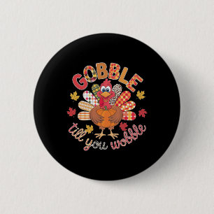 Thanksgiving Gobble Til You Wobble Turkey Day Kids 6 Cm Round Badge
