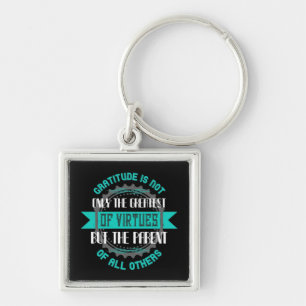 Thanksgiving -Gratitude Is The Greatest Of Virtues Key Ring