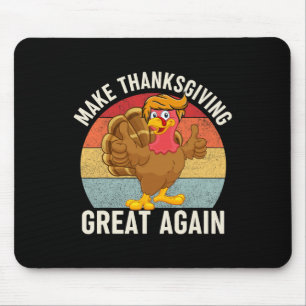 Thanksgiving Great Again Funny Trump Turkey 2024  Mouse Pad