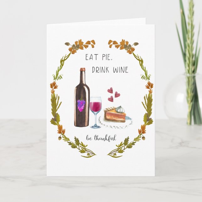 Thanksgiving Greeting Card - Eat Pie, Drink Wine (Front)