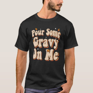 Thanksgiving Groovy Pour Some Gravy on Me T-Shirt