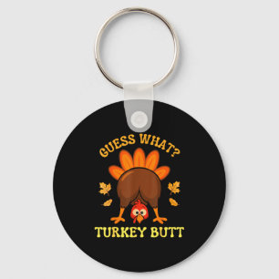Thanksgiving Guess What Turkey Butt Funny Men Wome Key Ring
