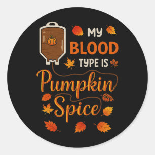 Thanksgiving Halloween My Blood Type Is Pumpkin Sp Classic Round Sticker