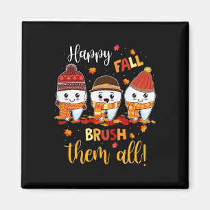 Thanksgiving Happy Fall Brush Them All Dental Dent Magnet