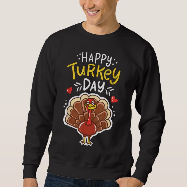 Thanksgiving Happy Turkey Day Holiday Gift Sweatshirt (Front)