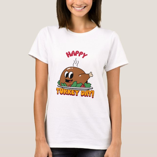 Thanksgiving Happy Turkey Day T-Shirt (Front)