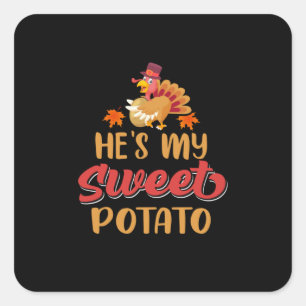 Thanksgiving He Is My Sweet Potato Square Sticker