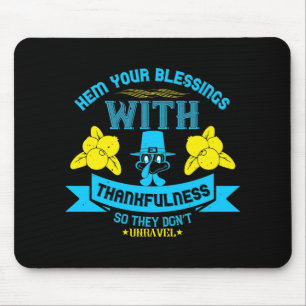 Thanksgiving -Hem Your Blessings With Thankfulness Mouse Pad