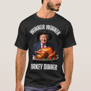Thanksgiving Humor Trump Winner Winner Turkey Dinn T-Shirt