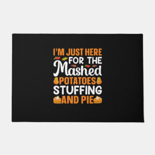 Thanksgiving I Am Just Here For Potatos Doormat