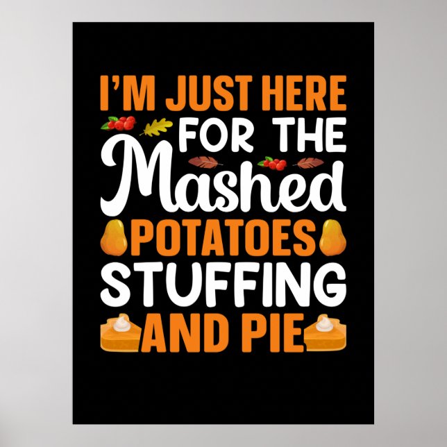 Thanksgiving I Am Just Here For Potatos Poster (Front)