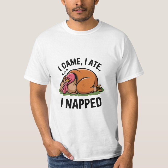 Thanksgiving I Came, I Ate, I Napped T Shirt (Front)