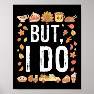 Thanksgiving I Don't Do Matching Turkey Day Shirts Poster