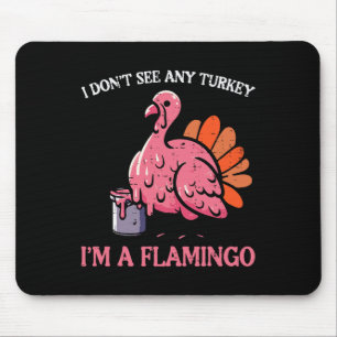 Thanksgiving I Dont See Turkey Im Flamingo Men Wom Mouse Pad