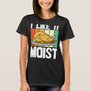 Thanksgiving I Like It Moist Leg Day Turkey T-Shirt