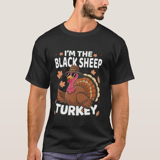 Thanksgiving I m The Black Sheep Turkey Family  T-Shirt (Front)