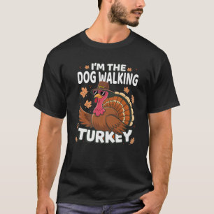 Thanksgiving I m The Dog Walking Turkey Family Pre T-Shirt