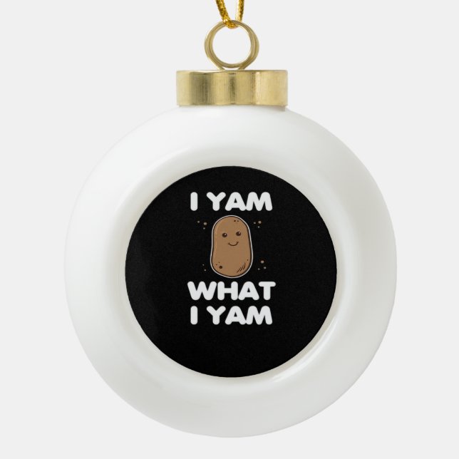 Thanksgiving I Yam What I Yam Funny Fall Classic Ceramic Ball Christmas Ornament (Front)